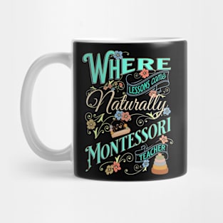 Where Lessons Come Naturally Montessori Teacher Mug